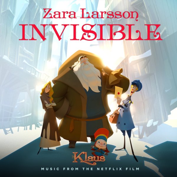 Invisible (from the Netflix film Klaus) (from the Netflix film Klaus) Zara Larsson