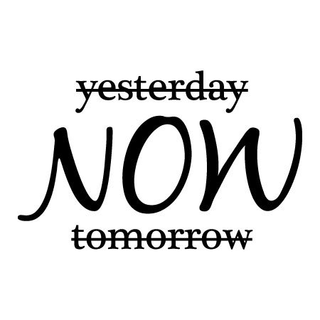 Yesterday Now tomorrow