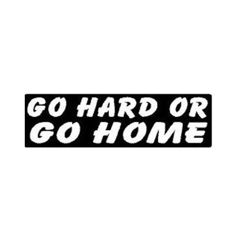 Go hard or go Home наклейка