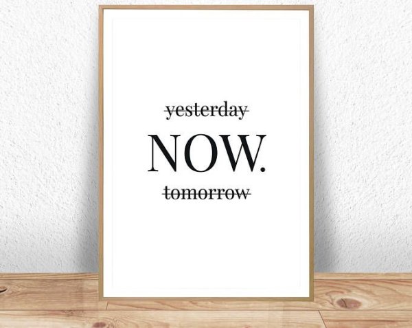 Yesterday Now tomorrow