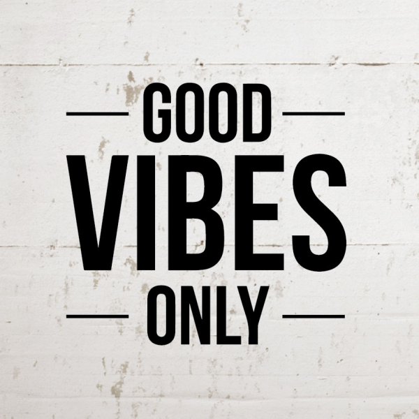 Good Vibes only