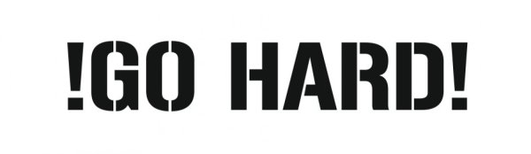 Go hard